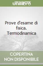 Prove d'esame di fisica. Termodinamica libro