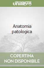 Anatomia patologica