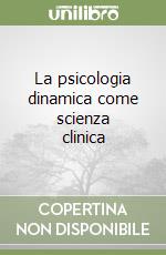 La psicologia dinamica come scienza clinica