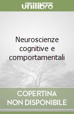 Neuroscienze cognitive e comportamentali libro