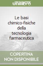 Le basi chimico-fisiche della tecnologia farmaceutica