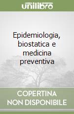 Epidemiologia, biostatica e medicina preventiva libro