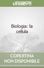 Biologia: la cellula libro