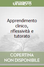 Apprendimento clinico, riflessività e tutorato libro