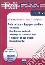 Editest. Esercizi per la preparazione agli esami di ammissione in architettura, ingegneria edile libro