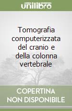 Tomografia computerizzata del cranio e della colonna vertebrale libro