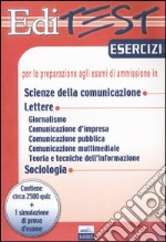 Editest. Esercizi per la preparazione agli esami di ammissione in scienze della comunicazione; lettere; sociologia libro