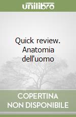 Quick review. Anatomia dell'uomo libro