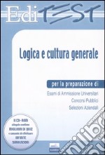 Editest. Logica e cultura generale per la preparazione di esami di ammissione universitari, concorsi pubblici, selezioni aziendali. Con CD-ROM libro