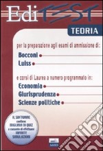 Editest. Teoria per la preparazione agli esami di ammissione di Bocconi, Luiss e corsi di laurea a numero programmato in economia, giurisprudenza, scienze politiche libro