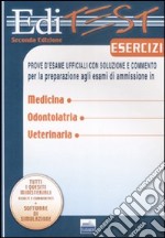 Editest. Esercizi. Prove d'esame ufficiali per la preparazione agli esami di ammissione in medicina, odontoiatria, veterinaria libro