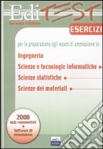 Editest. Esercizi per la preparazione agli esami di ammissione in ingegneria, scienze tecnologiche informatiche, scienze statistiche, scienze dei materiali