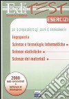 Editest. Esercizi per la preparazione agli esami di ammissione in ingegneria, scienze tecnologiche informatiche, scienze statistiche, scienze dei materiali libro