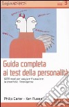 Guida completa ai test della personalità. 1000 modi per valutare il carattere, la creatività, l'intelligenza libro