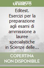 Editest. Esercizi per la preparazione agli esami di ammissione a lauree specialistiche in Scienze delle professioni sanitarie della riabilitazione... libro