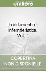 Fondamenti di infermieristica. Vol. 1 libro