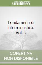 Fondamenti di infermieristica. Vol. 2 libro