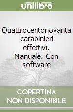 Quattrocentonovanta carabinieri effettivi. Manuale. Con software libro