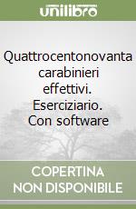 Quattrocentonovanta carabinieri effettivi. Eserciziario. Con software libro