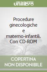 Procedure ginecologiche e materno-infantili. Con CD-ROM