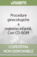 Procedure ginecologiche e materno-infantili. Con CD-ROM libro