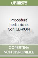 Procedure pediatriche. Con CD-ROM libro