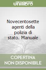 Novecentosette agenti della polizia di stato. Manuale libro