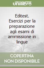 Editest. Esercizi per la preparazione agli esami di ammissione in lingue