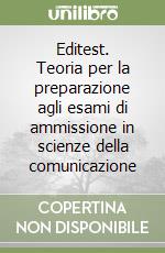 Editest. Teoria per la preparazione agli esami di ammissione in scienze della comunicazione libro