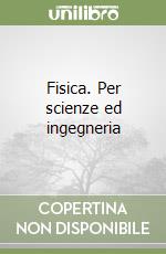 Fisica. Per scienze ed ingegneria (2) libro