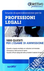 Scuole di specializzazione per le professioni legali. 1000 quesiti per l'esame di ammissione libro