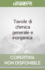 Tavole di chimica generale e inorganica libro