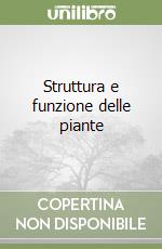 Struttura e funzione delle piante libro