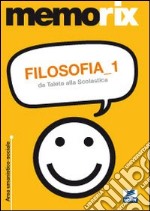 Filosofia. Da Talete alla scolastica. Vol. 1 libro