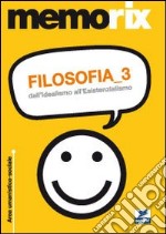 Filosofia. Vol. 3: Dall'idealismo all'esistenzialismo libro