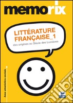 Littérature française. Ediz. italiana. Vol. 1: Des origines au siècle des lumières libro