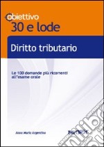 Diritto tributario. TL 17. Le 100 domande più ricorrenti all'esame orale libro