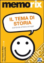 Il tema di storia. Dall'Unità d'Italia ad oggi libro