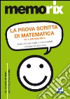 La prova scritta di matematica per i licei scientifici. Temi ufficiali svolti e commentati. Simulazione d'esame libro