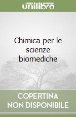 Chimica per le scienze biomediche