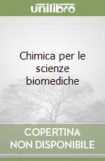 Chimica per le scienze biomediche libro