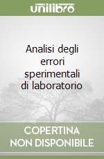 Analisi degli errori sperimentali di laboratorio