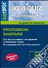 EdiTEST 5000 quiz. Con glossario per le professioni sanitarie. Per la preparazione ai test di ammissione. Con software di simulazione libro