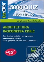 EdiTEST 5000 quiz. Con glossario per architettura per la preparazione ai test di ammissione. Con software di simulazione libro