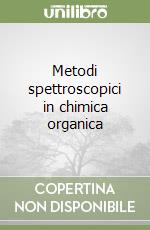 Metodi spettroscopici in chimica organica libro