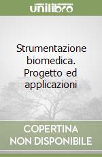 Strumentazione biomedica. Progetto ed applicazioni libro