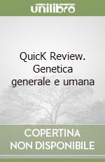 QuicK Review. Genetica generale e umana libro