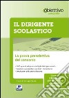 Il dirigente scolastico. La prova preselettiva del concorso. Con software libro