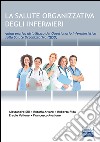 La salute organizzativa degli infermieri. Guida pratica del questionario infermieristico sulla salute organizzativa (QISO) libro