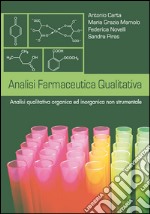 Analisi farmaceutica qualitativa. Analisi qualitativa ed inorganica non strumentale libro